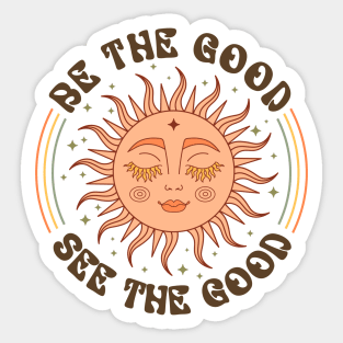 Be The Good, See The Good Sticker
